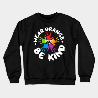 Anti Bullying - Wear Orange Be Kind Gift For Unity Day Crewneck Sweatshirt